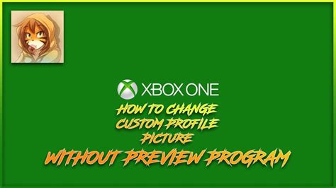 How To Change Custom Profile Pic On Xbox One Sort Of Without Preview Program Tutorial Youtube
