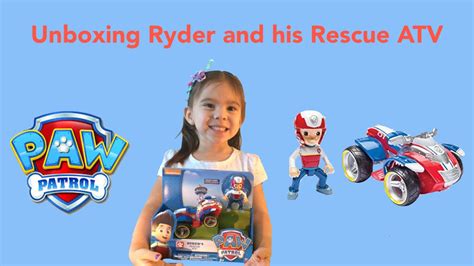 Unboxing Ryder And His Rescue Atv From Paw Patrol Youtube