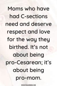 After almost 2 hours of pushing, the baby had not progressed past my pubic bone. 23 Truly Inspirational C-Section Quotes for Scar Moms
