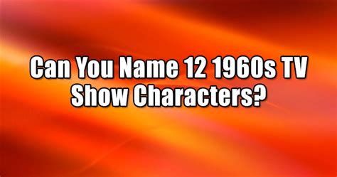 Quizfreak Can You Name 12 1960s Tv Show Characters