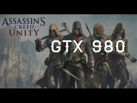 Assassin S Creed Unity GTX 980 ULTRA Settings FX 8350 YouTube