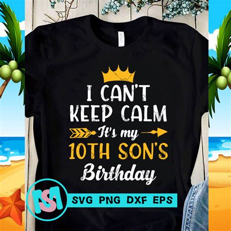 Download I Can't Keep Calm It's My 10th Son's Birthday SVG ...