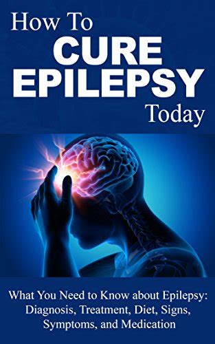 Epilepsy Cure What You Need To Know About Epilepsy Therapy