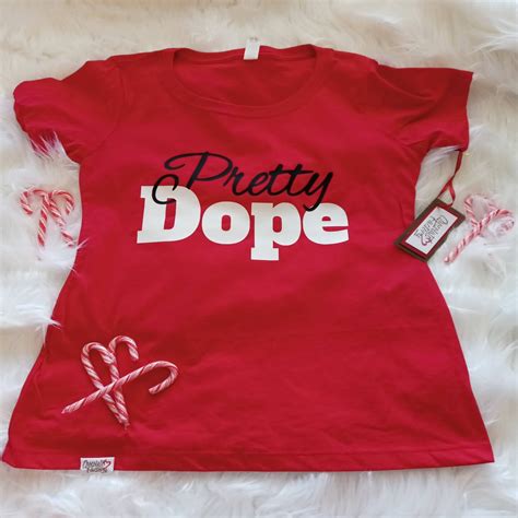 Pretty Dope T Shirt Pretty Dope Shirt Pretty Dope Women Etsy