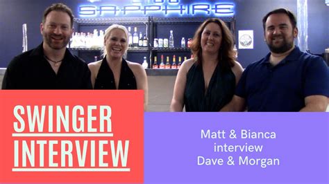 Real Swinger Interviews Matt Bianca With Dave Morgan Youtube
