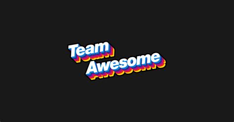 Team Awesome Team Awesome Sticker Teepublic