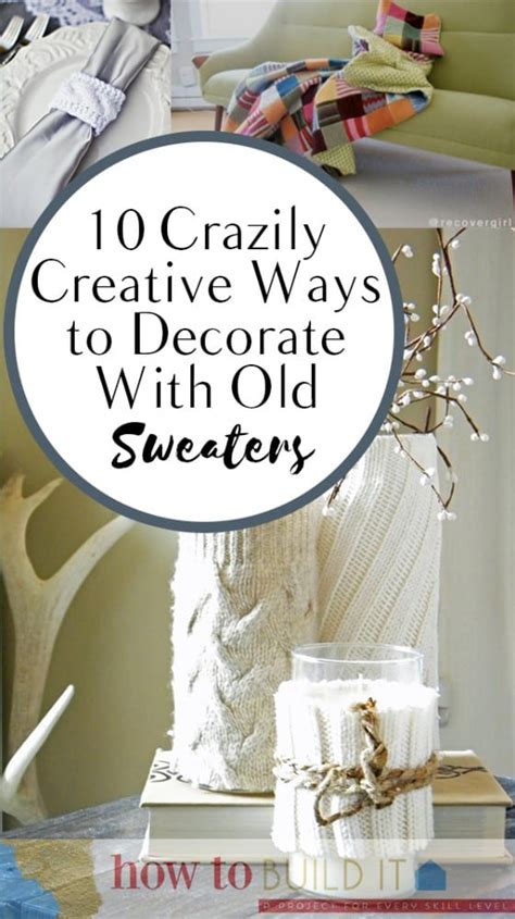 10 Crazily Creative Ways To Decorate With Old Sweaters How To Build It