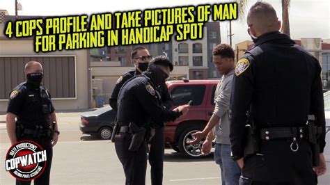 4 Cops Profile And Take Pictures Of Man For Parking In Handicap Spot