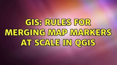 Gis Rules For Merging Map Markers At Scale In Qgis Youtube