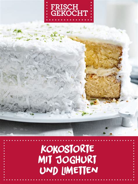 Sommerlich leichte limetten joghurt torte no bake. Kokostorte mit Joghurt und Limetten | Frisch Gekocht ...