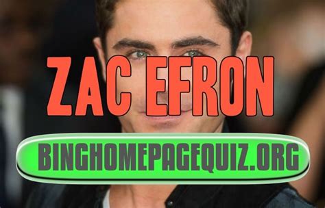 Everyday something new happens and there are some news more relevant than. Zac Efron Bing Quiz | Bing Homepage Quiz