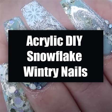 Acrylic Diy Snowflake Wintry Nails