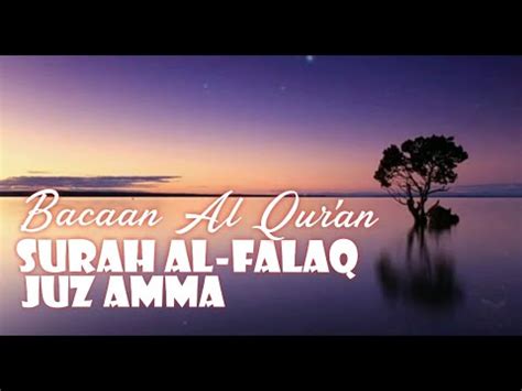 I seek refuge with the lord of the dawn, 113. Al Qur'an Surah Al-Falaq Juz Amma Terjemahan Bahasa ...