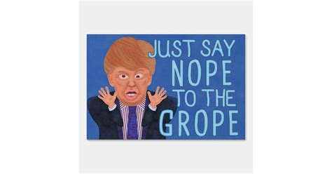 Anti Donald Trump 2020 Election Nope To The Grope Yard Sign Zazzle