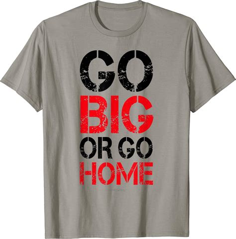 Go Big Or Go Home T Shirt Workout Motivational Shirt