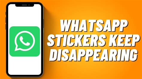 Why My Whatsapp Stickers Keep Disappearing 2023 Fix Youtube