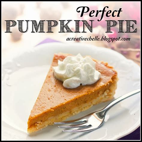 A Creative Chelle Perfect Pumpkin Pie Recipe