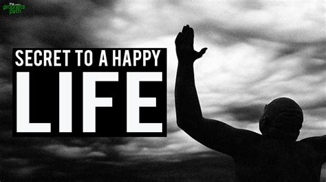 Secret To Living A Happy Life Happy Life Happy Life