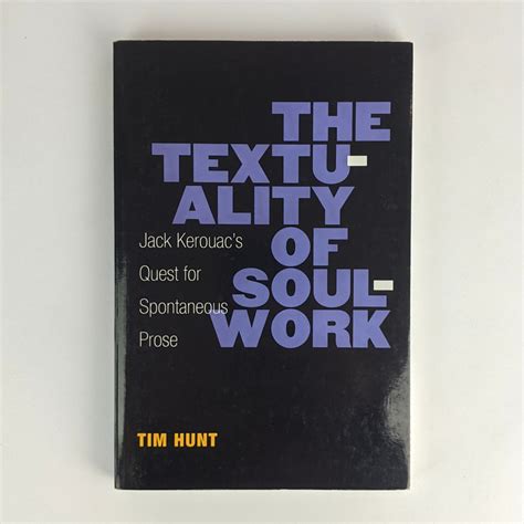 The Textuality Of Soulwork Jack Kerouacs Quest For Spontaneous Prose