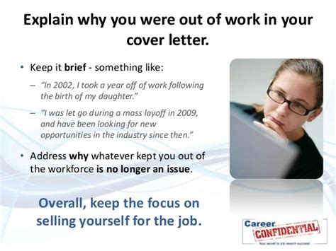 Your cover letter offers a much greater opportunity to explain obvious gaps in employment on your resume. How to explain a gap in your work history