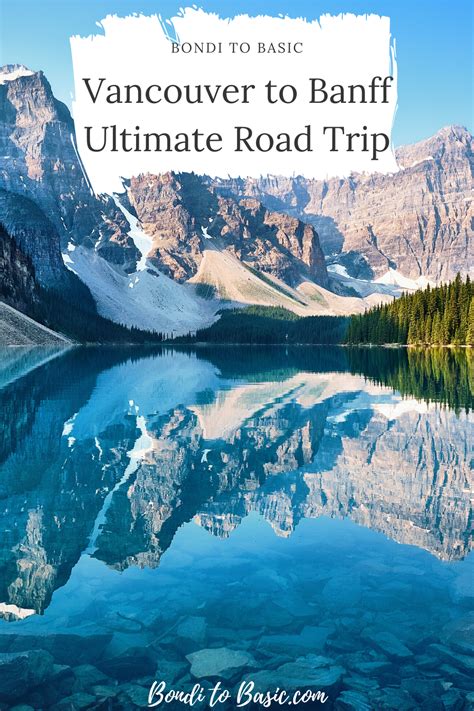 incredible vancouver to banff the ultimate canadian road trip itinerary in 2020 canadian