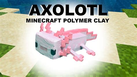 Making The Axolotl From Minecraft Polymer Clay Youtube