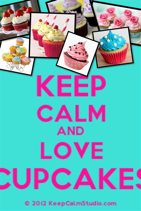 Cupcakes Love Cupcakes Cupcakes Keep Calm And Love