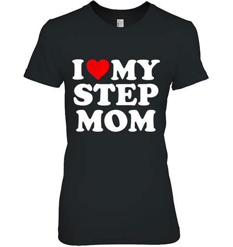 I Love My Step Mom Heart My Stepmom T Shirts Hoodies Sweatshirts And Png Teeherivar