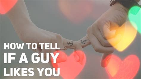 How To Tell If A Guy Likes You Body Language And Behavoirs Sign A
