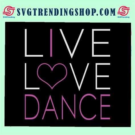 Live love dance, I love dance, heart svg, dance squad, dancer quotes