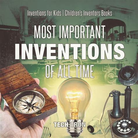 Most Important Inventions Of All Time Inventions For Kids Childrens