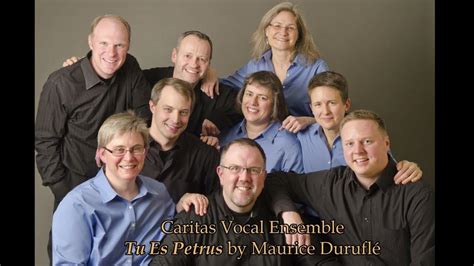 Caritas Vocal Ensemble Tu Es Petrus By Maurice Duruflé Youtube