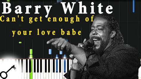 Darling, i, can't get enough of your love babe. Barry White - Can't get enough of your love babe [Piano ...