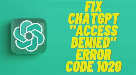 Ways To Fix Chatgpt Access Denied Error Free Pc Tech