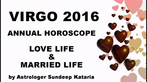 A short daily horoscope for virgo, advice and guidance to make your day go a little bit easier unique for your star sign. Virgo Annual Horoscope 2016 Love Life & Married Life - YouTube