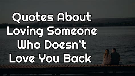 quotes about loving someone who doesn t love you back top 27