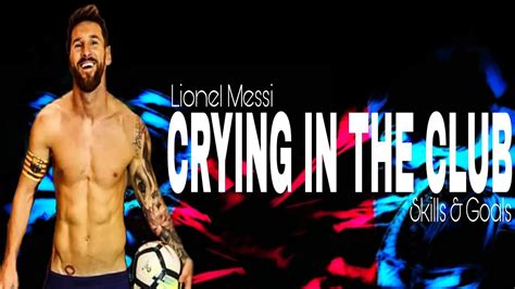 Lionel Messi Crying In The Club Skills And Goals 1718 Hd Youtube