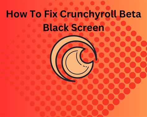 How To Repair Crunchyroll Beta Black Display Screen Digital Media Push