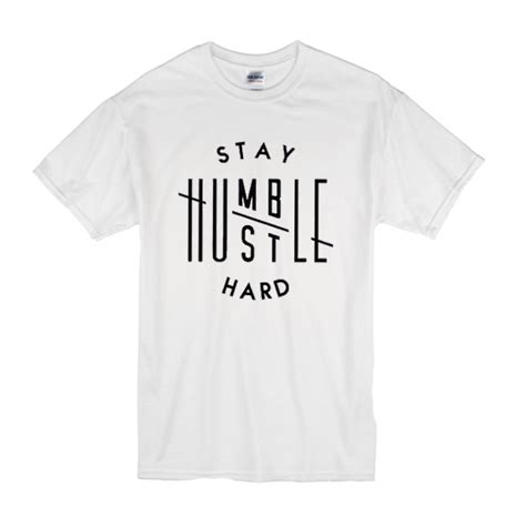 stay humble hustle hard t shirt teehonesty