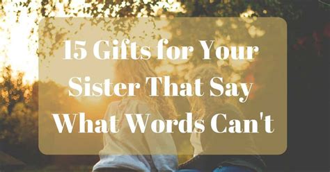 The gal who deserves the best. 50 Gifts for Your Sister - Don't Say It, Show It - GiftPundits