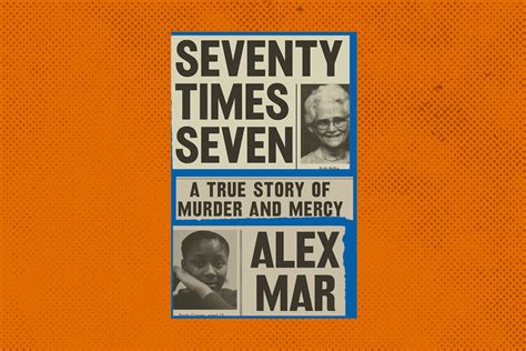 Book Review Seventy Times Seven By Alex Mar The Washington Post