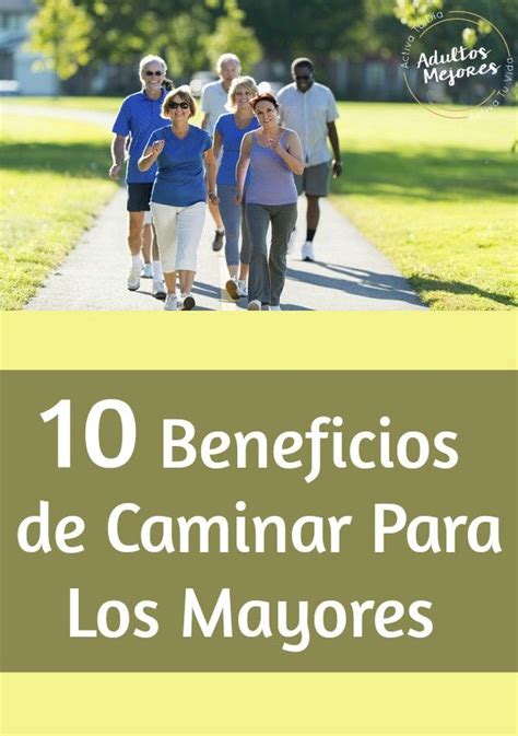 10 Beneficios De Caminar Para Los Mayores Beneficios De Caminar