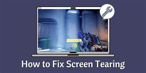 How To Fix Screen Tearing With These 9 Easy Tricks