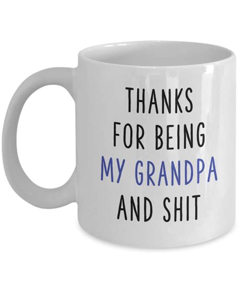 From being a grandpa since being a grandpa 从当爷爷开始. Thanks For Being My Grandpa And Shit Mug - Sarcastic Funny ...