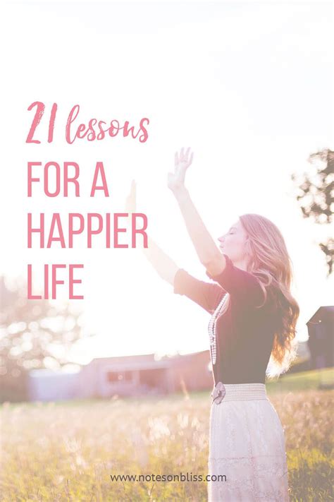 21 Life Lessons For A Happier Life Life Lessons Happy Life Happy
