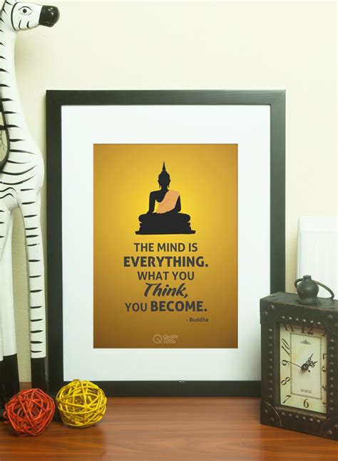See more ideas about buddha quotes, buddhist quotes, buddha quote. The Mind Is Everything Buddha Quote A3 Sized Poster By QuoteSutra - QuoteSutra.com