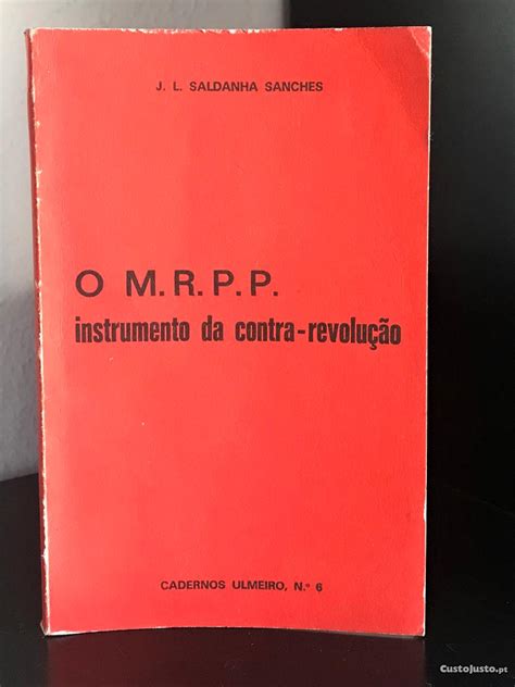 O M R P P Instrumento Da Contra Revolução De J L Saldanha