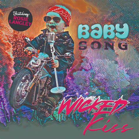 Baby Song Featuring Rosie Langley Wicked Kiss