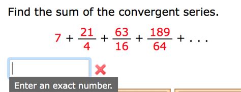 I can't read his mind, but my guess would be: Solved: Find The Sum Of The Convergent Series. 7 + 21/4 ...