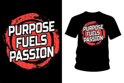 Premium Vector Purpose Fuels Passion Slogan T Shirt Typography Design